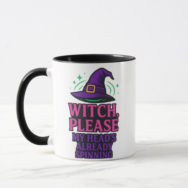 Witch Please, My Head’s Already Spinning – Mug (Left)