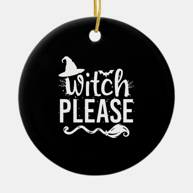 Witch Please Shirt Witch Shirt Funny Halloween Ceramic Tree Decoration (Front)