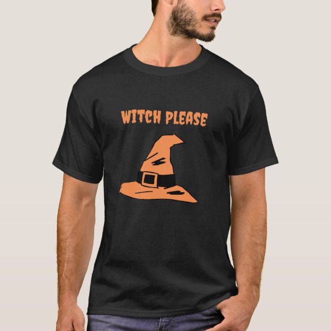 Witch Please | Spooky Witch Hat Orange Halloween  T-Shirt (Front)