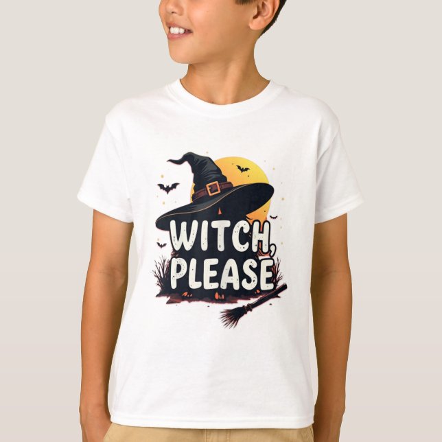 Witch Please  T-Shirt (Front)