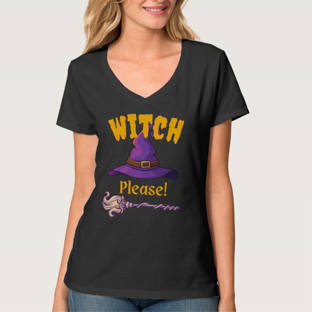 Witch, Please! T-Shirt (Front)