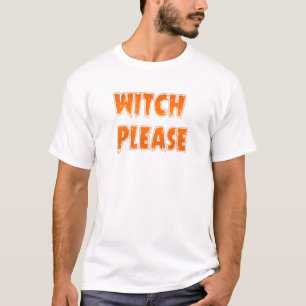 Witch Please T-Shirt