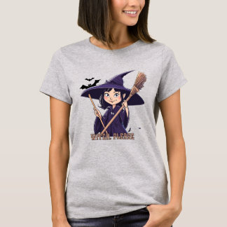 Witch, Please T-shirt