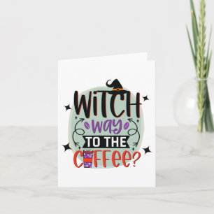 Witch Way To The Coffee Funny Halloween Witch  Card