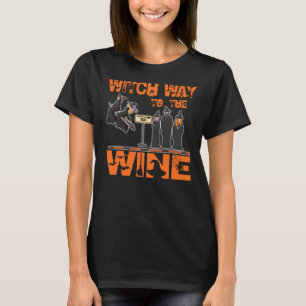 Witch Way To The Wine Witches And Potions Funny Ha T-Shirt