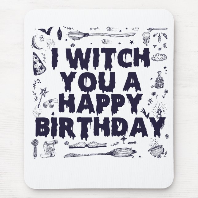 Witch you a Happy Birthday Funny Spooky Witch Gift Mouse Pad (Front)