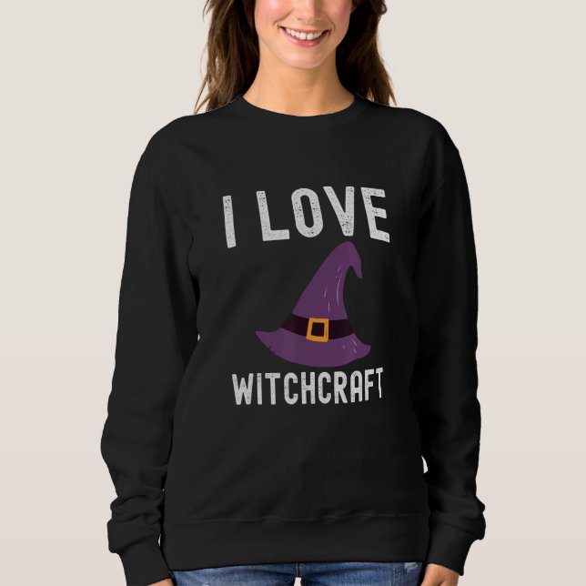Witchcraft  I Love Witchcraft Sweatshirt (Front)