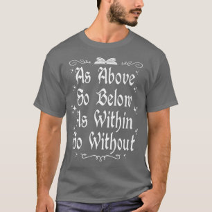 Witchcraft Wiccan Witch As Above So Below Premium  T-Shirt