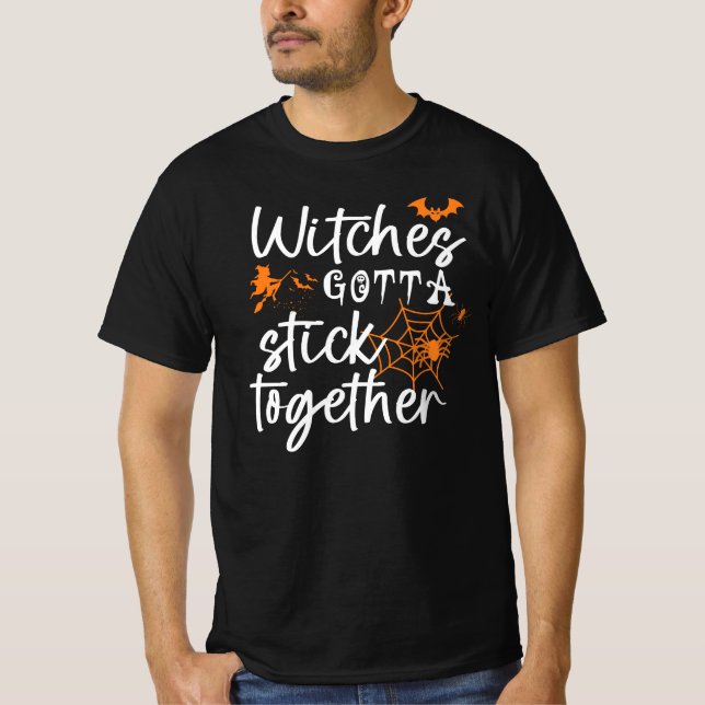 Witchers Gotta qtick together funny halloween gift T-Shirt (Front)