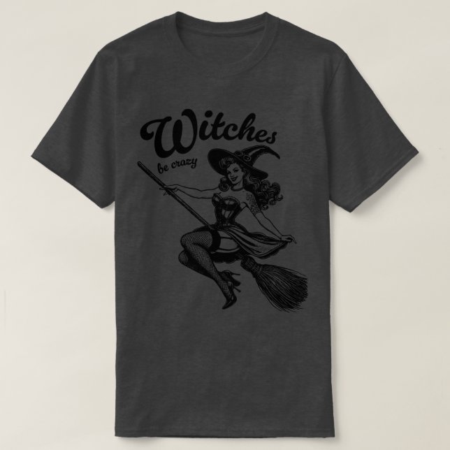 Witches be crazy 2 T-Shirt (Design Front)