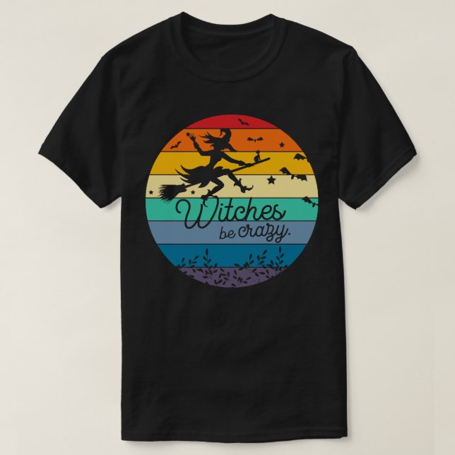 Witches be crazy 3 T-Shirt (Design Front)