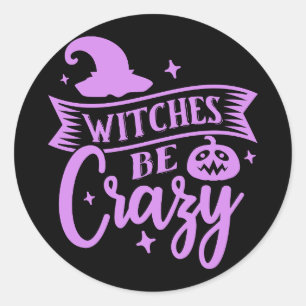 Witches Be Crazy Black and Purple Classic Round Sticker