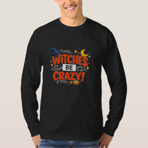 Witches Be Crazy Cute Halloween Typography T-Shirt
