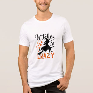 Witches Be Crazy Tri-Blend Shirt