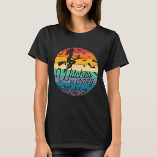 Witches Be Crazy Women Funny Halloween T-Shirt