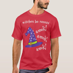 Witches Be Running Amok Halloween Night Witch Hat T-Shirt