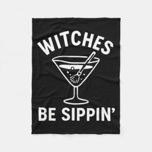 Witches Be Sippin Funny Witch Spooky Party Costume Fleece Blanket