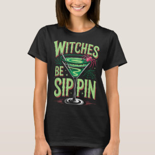 Witches Be Sippin’ Halloween Tail Humor  T-Shirt