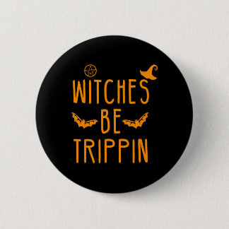 Witches Be Trippin Hilarious Halloween  6 Cm Round Badge