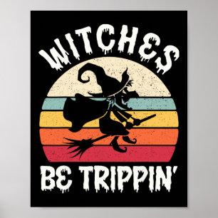 Witches Be Trippin Scary Vintage Halloween Witch C Poster