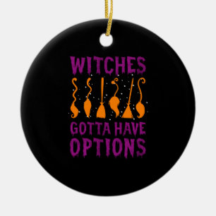 Witches Gotta Have Options Funny Halloween Costume Ceramic Tree Decoration