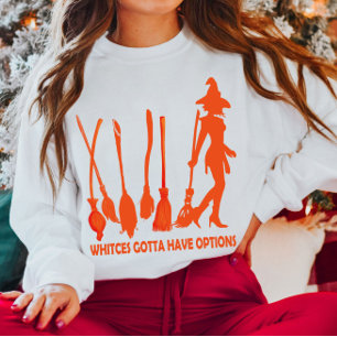 Witches Gotta Have Options Halloween Sweatshirt