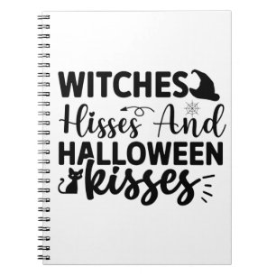 Witches Hisses And Halloween Kisses Notebook