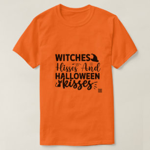 Witches Hisses And Halloween Kisses T-Shirt