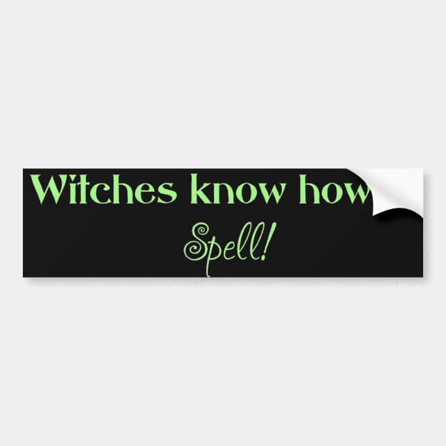 Witches Know how to Spell (bumper) Bumper Sticker (Front)