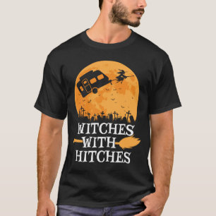 Witches With Hitches Halloween Camping  Camper T-Shirt