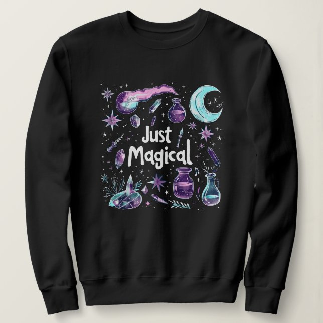 Witchy Affirmation Just Magical Sweatshirt (Design Front)