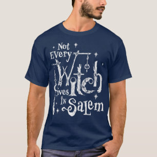 Witchy Vibes Halloween Not Every Witch Lives in Sa T-Shirt