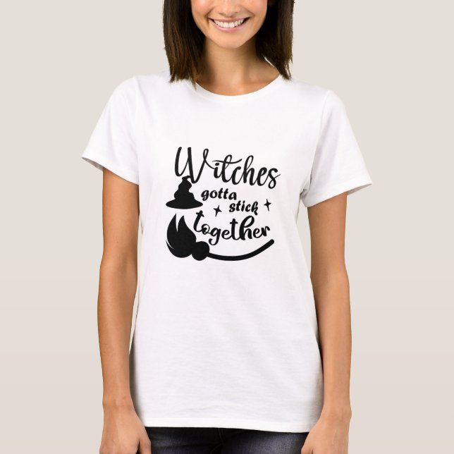 Witchy Womens T-Shirt Witches Gotta Stick Together (Front)