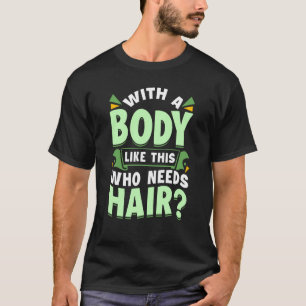 With A Body Like This Who Needs Hair Bald Dad Dad T-Shirt