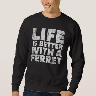 With A Ferret  Proud Ferret Parent Animal Sweatshirt