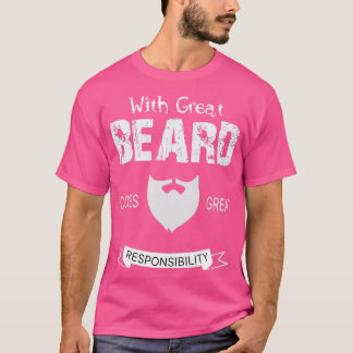 With A Great Beard 1 T-Shirt