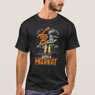 with a Meerkat T-Shirt
