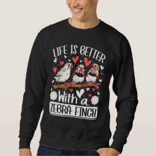 with a Zebra Finch Bird Zebra Finches Sweatshirt