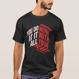 With All Your Heart – Colossians 3:23 T-Shirt