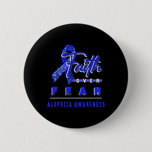 WITH ALOPECIA AWARENESS FAITH ALWAYS OVERS FEAR  6 CM ROUND BADGE