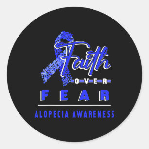WITH ALOPECIA AWARENESS FAITH ALWAYS OVERS FEAR CLASSIC ROUND STICKER