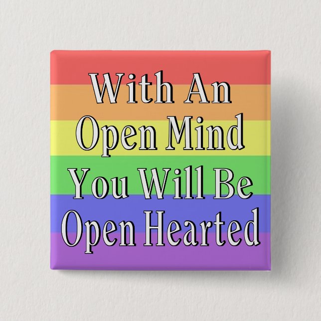 With An Open Mind You Will Be Open Hearted 15 Cm Square Badge (Front)