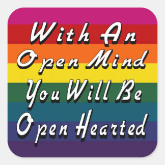 With An Open Mind You Will Be Open Hearted Square Sticker