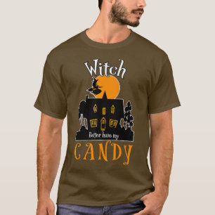With Better Have MY Candy Funnny Popular Scary Hal T-Shirt