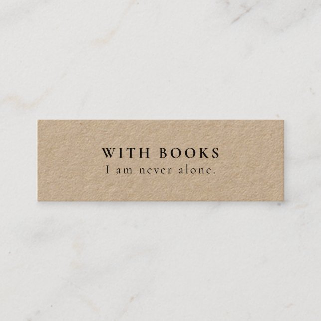 With Books I am Never Alone Mini Bookmark Card (Front)