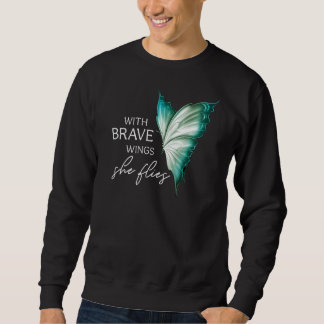 With Brave Wings She Flies Butterfly Graduation  G Sweatshirt