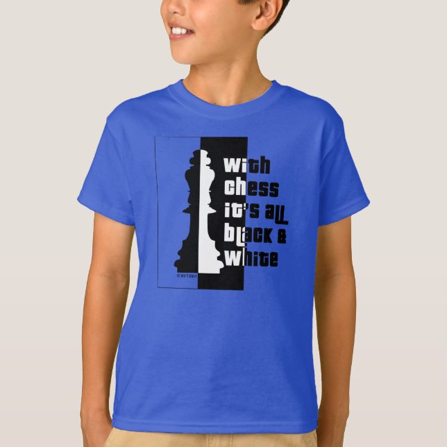 With Chess Its All Black And White T-Shirt (Front)