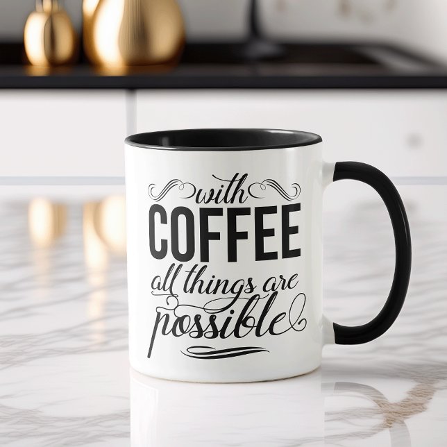 With Coffee All Things Are Possible | Typography Mug (Creator Uploaded)