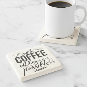 With Coffee All Things Are Possible   Typography Stone Coaster