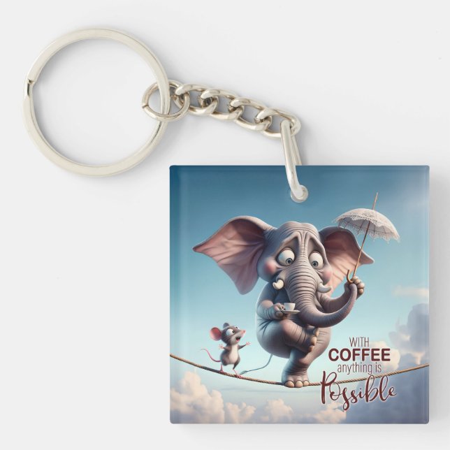 With Coffee, Anything is Possible Whimsical Key Ring (Front)